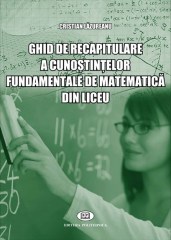 Ghid-recapitulare-a-cunostintelor-fundamentale-de-matematica-liceu